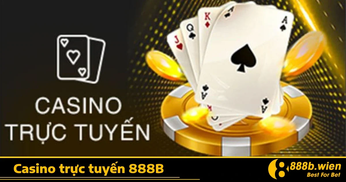 Lý do bạn nên chọn Casino 888B?