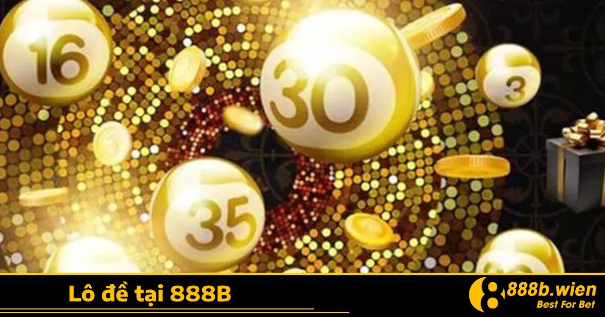 Tại sao nên chọn Lô đề 888B?