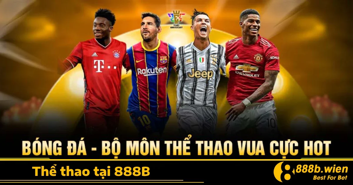 Tại sao nên chọn Thể thao 888B?