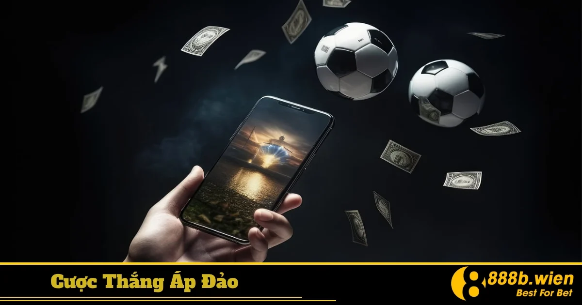 Khi nào nên chọn cược thắng áp đảo?