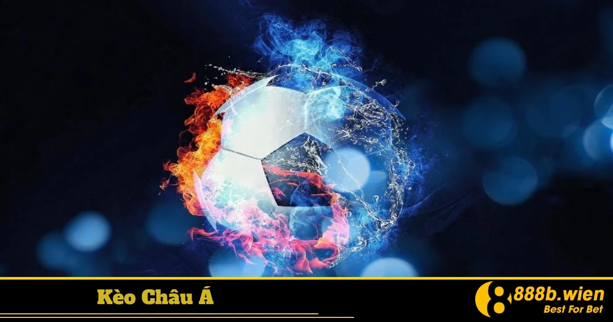 Khi Nào Nên Chơi Kèo Châu Á Thay Vì Kèo Châu Âu?
