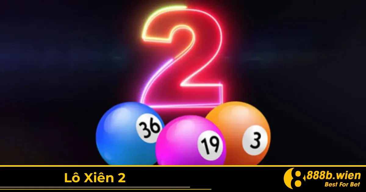 Định Nghĩa Lô Xiên 2 & Cách Chơi Chính Xác