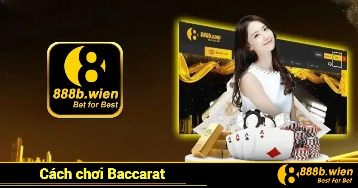 Cách chơi baccarat 888b