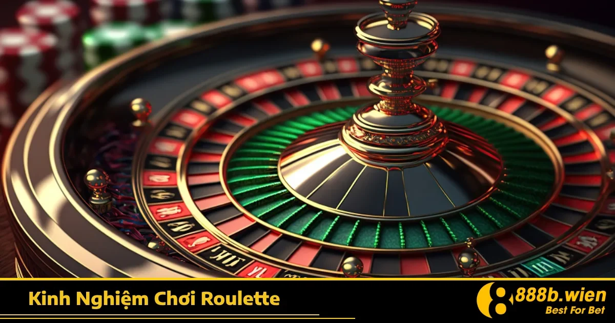 Kinh Nghiệm Chơi Roulette 888B: Tối Ưu Vốn, Thời Điểm Cược